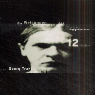 Die Weisungen des Bergarbeiters Roth (in 12 Bildern zu Georg Trakl)