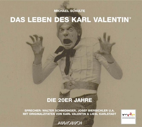 Das Leben des Karl Valentin (Teil 5) - Die 20er Jahre - Michael Schulte