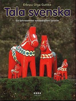 Tala svenska. Ein Lehrwerk der schwedischen Sprache / Tala svenska - Ein Lehrwerk der schwedischen Sprache