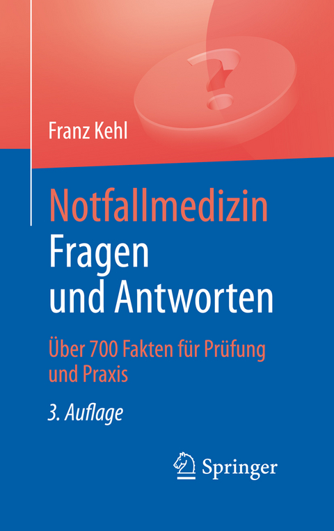 Notfallmedizin. Fragen und Antworten - Franz Kehl