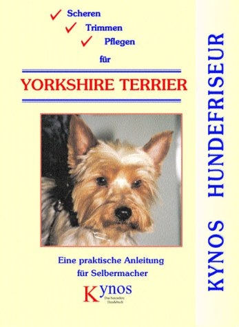 Scheren, Trimmen, Pflegen f&uuml;r Yorkshire Terrier