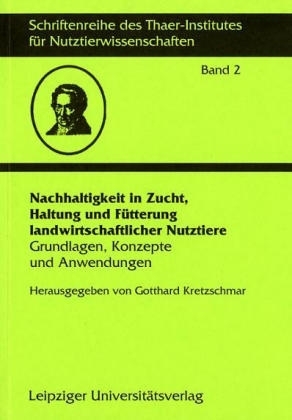Nachhaltigkeit in Zucht, Haltung und Fütterung landwirtschaftlicher Nutztiere