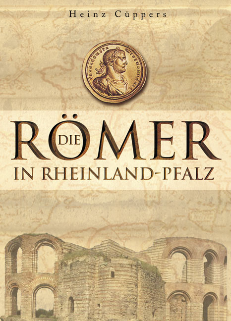 Die R&ouml;mer in Rheinland-Pfalz - Heinz Cuppers