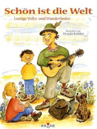 Sch&ouml;n ist die Welt. Lustige Volks- und Wanderlieder - Ursula K&ouml;hler