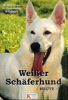 Weisser Sch&auml;ferhund heute - Benedicte Michoux, Daniel Jumentier
