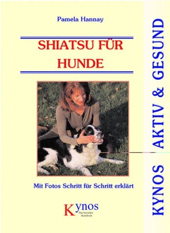 Shiatsu f&uuml;r Hunde - Pamela Hannay
