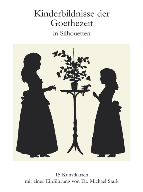 Kinderbildnisse der Goethezeit in Silhouetten