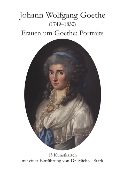 Frauen um Goethe, Portraits