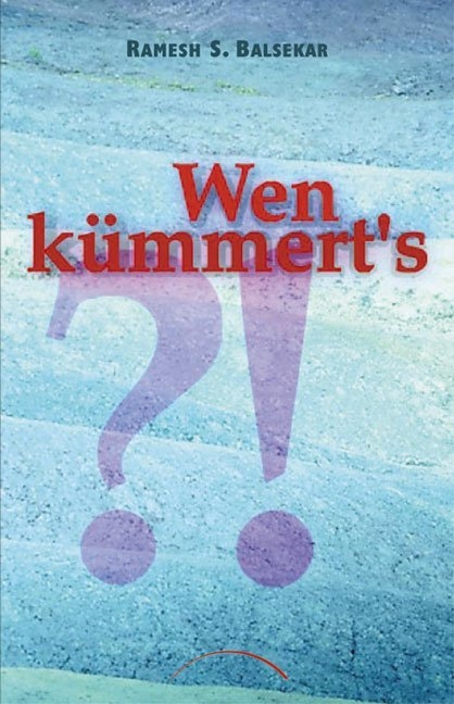 Wen kümmert´s? - Ramesh S. Balsekar