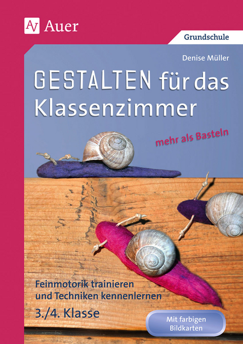 Gestalten Klassenzimmer - mehr als Basteln 3/4 - Denise M&uuml;ller