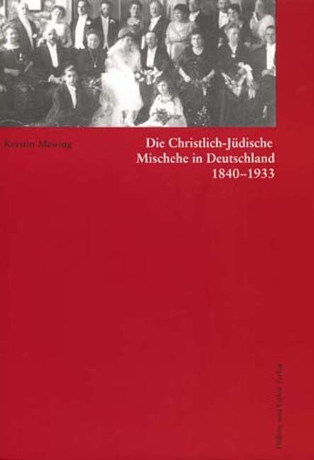 Die Christlich-J&uuml;dische Mischehe in Deutschland 1840-1933 - Kerstin Meiring