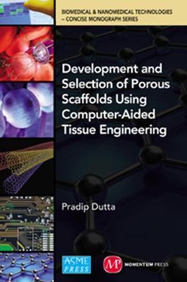 Development and Selection of Porous Scaffolds Using Computer-Aided Tissue Engineering