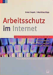 Arbeitsschutz im Internet - Ernst Dupr&eacute;, Matthias Ripp