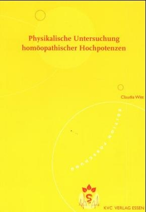 Physikalische Untersuchung homöopathischer Hochpotenzen