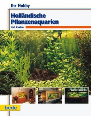 Ihr Hobby Holländische Pflanzenaquarien