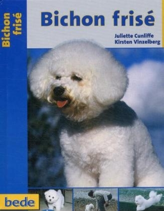 Praxisratgeber Bichon fris&eacute; - Juliette Cunliffe, Kirsten Kinzelberg