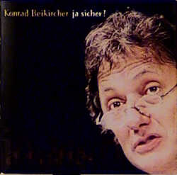 Ja sicher ! - Konrad Beikircher