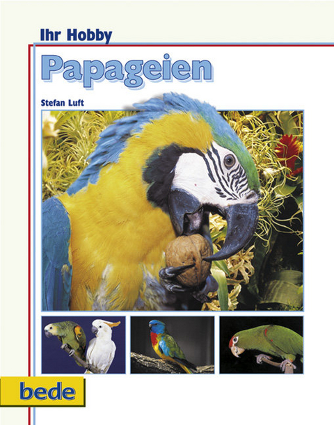 Ihr Hobby Papageien - Stefan Luft