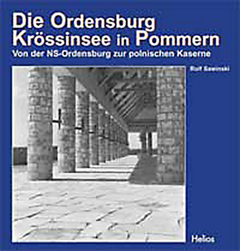 Die Ordensburg Kr&ouml;ssinsee in Pommern - Rolf Sawinski