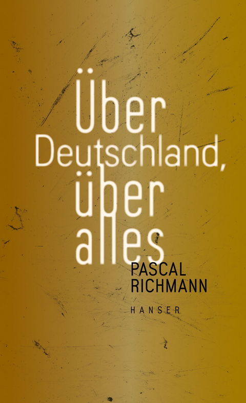 &Uuml;ber Deutschland, &uuml;ber alles - Pascal Richmann