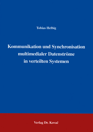 Kommunikation und Synchronisation multimedialer Datenströme in verteilten Systemen
