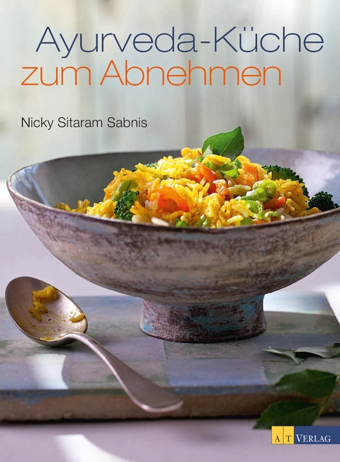Ayurveda-K&uuml;che zum Abnehmen - Nicky Sitaram Sabnis