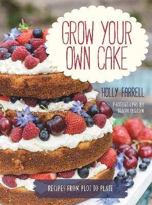 Grow Your Own Cake - Holly Farrell, Jason Ingram