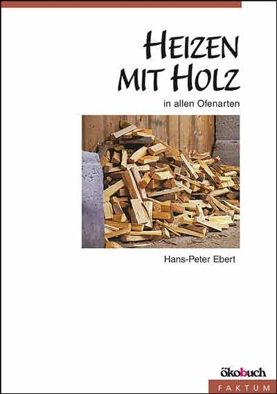 Heizen mit Holz - Hans P Ebert