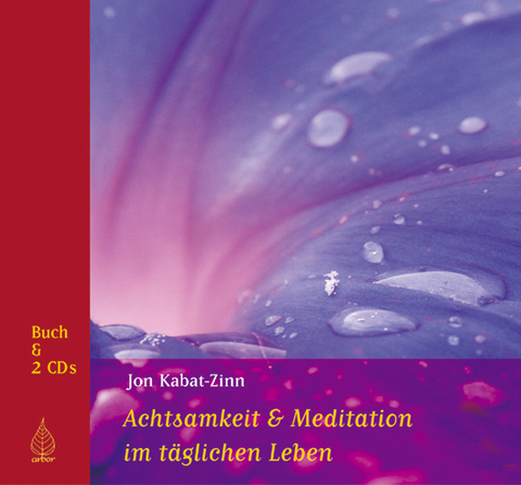 Achtsamkeit und Meditation im täglichen Leben - Jon Kabat-Zinn, Heike Born