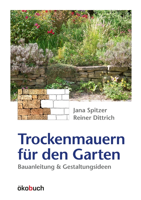 Trockenmauern f&uuml;r den Garten - Jana Spitzer, Reiner Dittrich