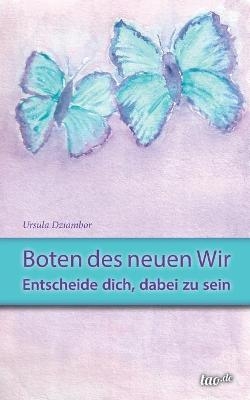 Boten des neuen Wir - Ursula Dziambor