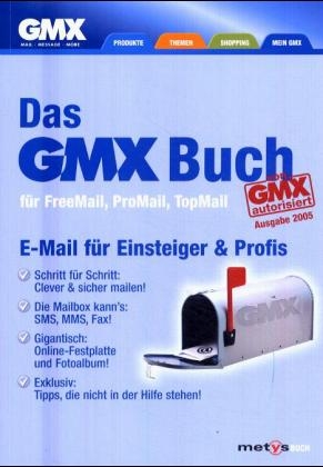Das GMX Buch  - f&uuml;r FreeMail, ProMail, TopMail. Von GMX autorisierte Ausgabe