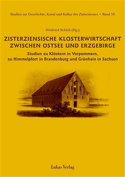 Studien zur Geschichte, Kunst und Kultur der Zisterzienser / Zisterziensische Klosterwirtschaft zwischen Ostsee und Erzgebirge - 