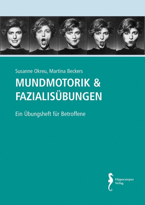 Mundmotorik Fazialis&uuml;bungen - Susanne Okreu, Martina Beckers