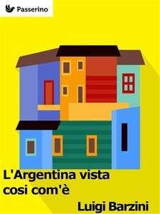 L'Argentina vista cosi com'è