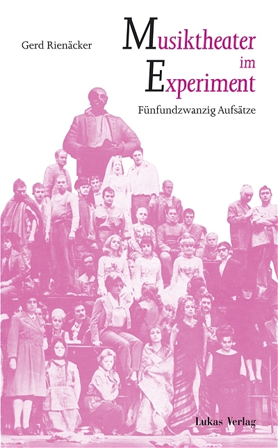 Musiktheater im Experiment - Gerd Rien&auml;cker