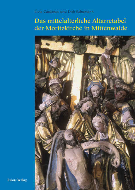 Das mittelalterliche Altarretabel der Moritzkirche in Mittenwalde - Livia C&aacute;rdenas, Dirk Schumann