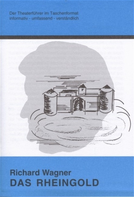 Das Rheingold - Theaterf&uuml;hrer im Taschenformat zu Richard Wagner - Rolf Stemmle