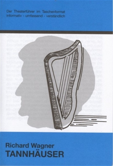 Tannh&auml;user - Theaterf&uuml;hrer im Taschenformat zu Richard Wagner - Rolf Stemmle