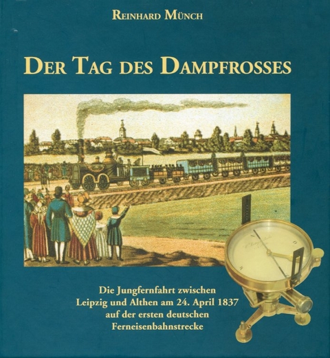 Der Tag des Dampfrosses - Reinhard M&uuml;nch