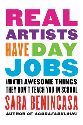 Real Artists Have Day Jobs - Sara Benincasa