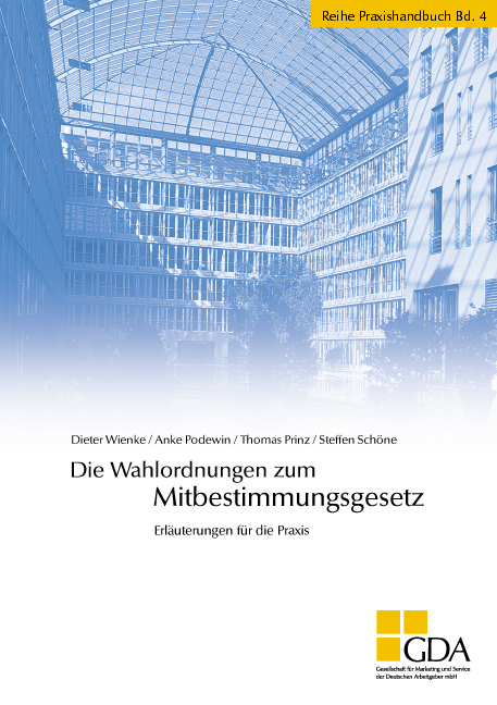 Die Wahlordnungen zum Mitbestimmungsgesetz - Dieter Wienke, Thomas Prinz, Steffen Sch&ouml;ne, Anke Podewin