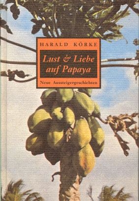 Lust und Liebe auf Papaya - Harald K&ouml;rke
