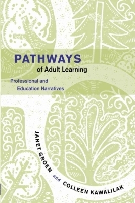 Pathways of Adult Learning - Janet Groen, Colleen Kawalilak