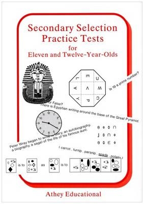 Secondary Selection Practice Tests for Eleven and Twelve-year-olds - Lionel Athey,  etc.