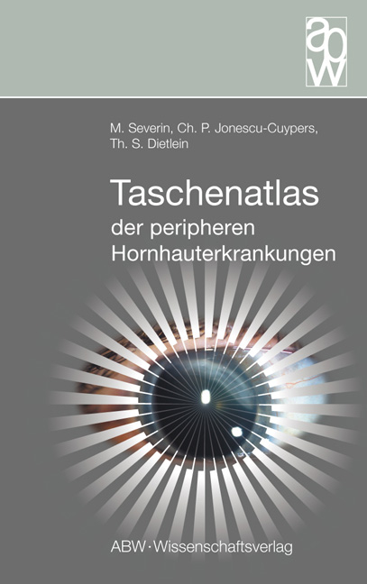 Taschenatlas der peripheren Hornhauterkrankungen - Maria Severin, Christian P Jonescu-Cuypers, Thomas S Dietlein