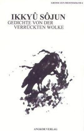 Zen-Gedichte von der Verr&uuml;ckten Wolke - S&ocirc;jun Ikky&ucirc;