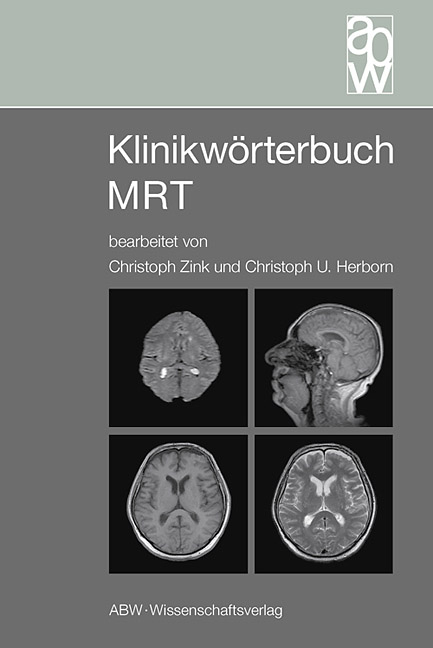 Klinikw&ouml;rterbuch MRT - Christoph Zink, Christoph U Herborn
