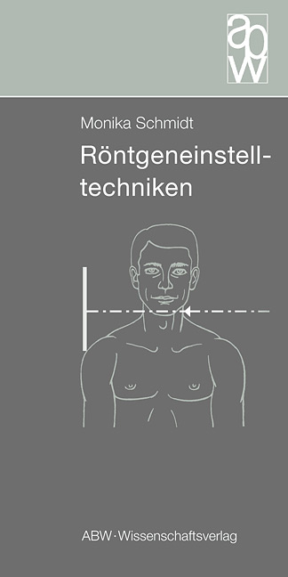 Röntgeneinstelltechniken - Monika Schmidt