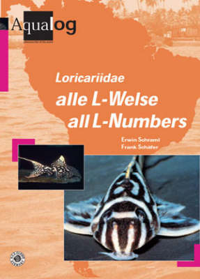Aqualog. Reference fish of the world / Loricariidae. Alle L-Welse /All L-numbers. Dt./Engl. - Erwin Schraml, Frank Sch&auml;fer, Ulrich sen. Glaser, Wolfgang Glaser